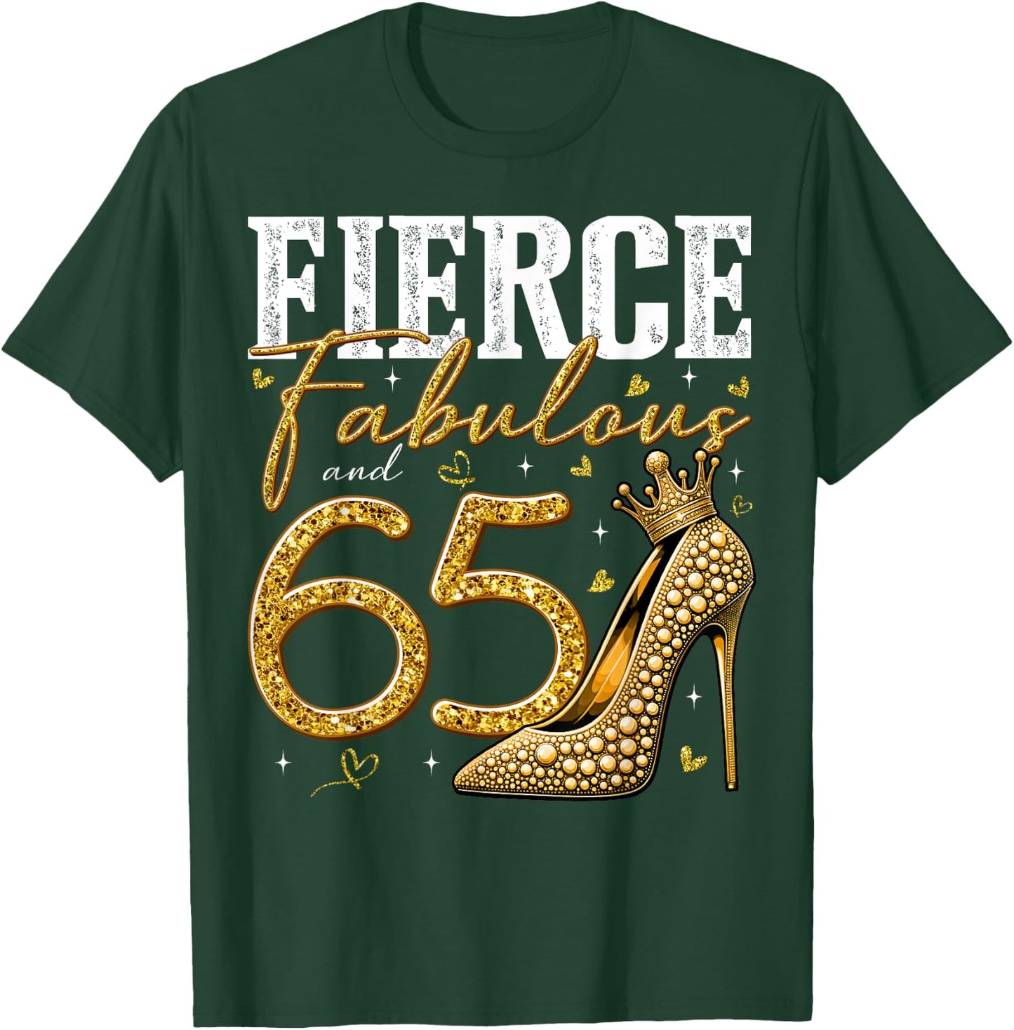 65th Birthday Fierce Fabulous and 65 Year Old Gifts Heels T-Shirt - T-Shirt | Forest