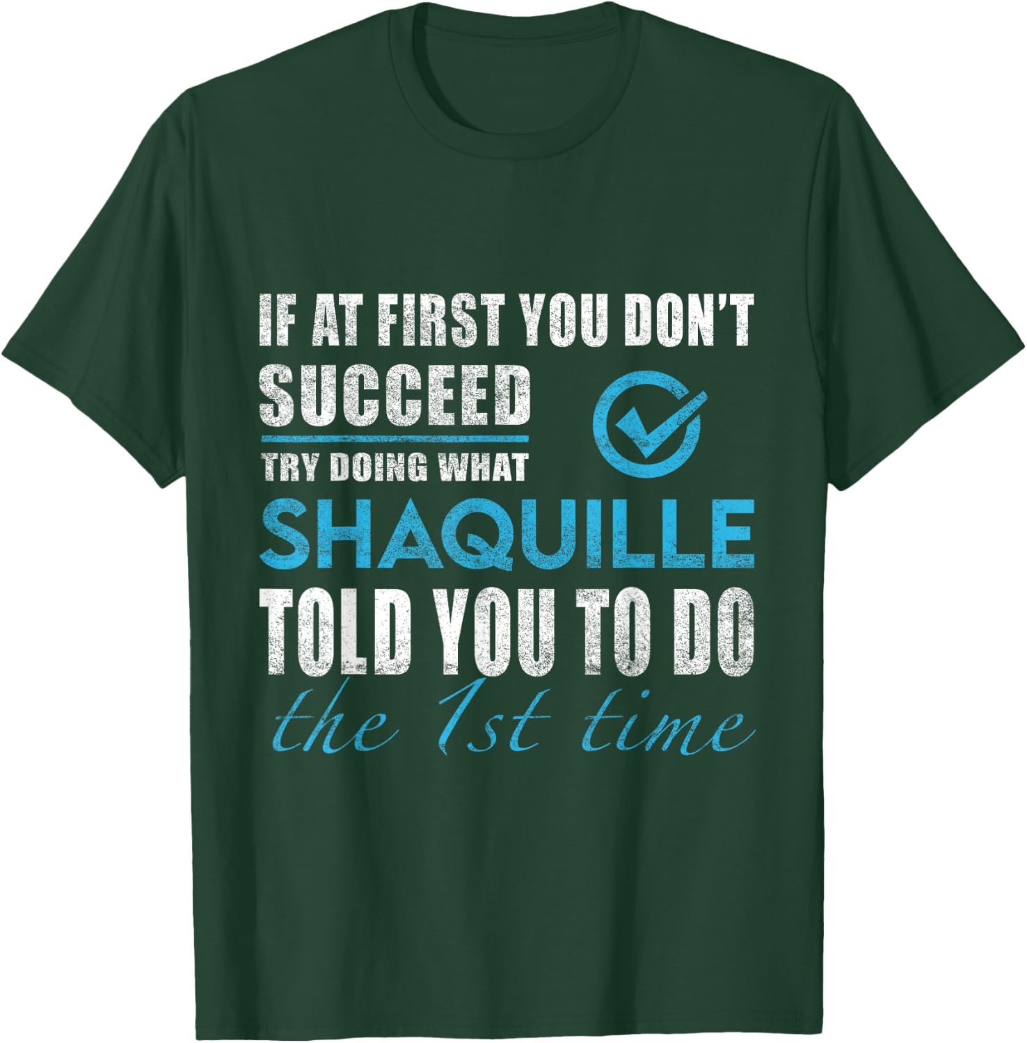 Shaquille Name - Try What Shaquille Told You To Do T-Shirt - T-Shirt | Forest