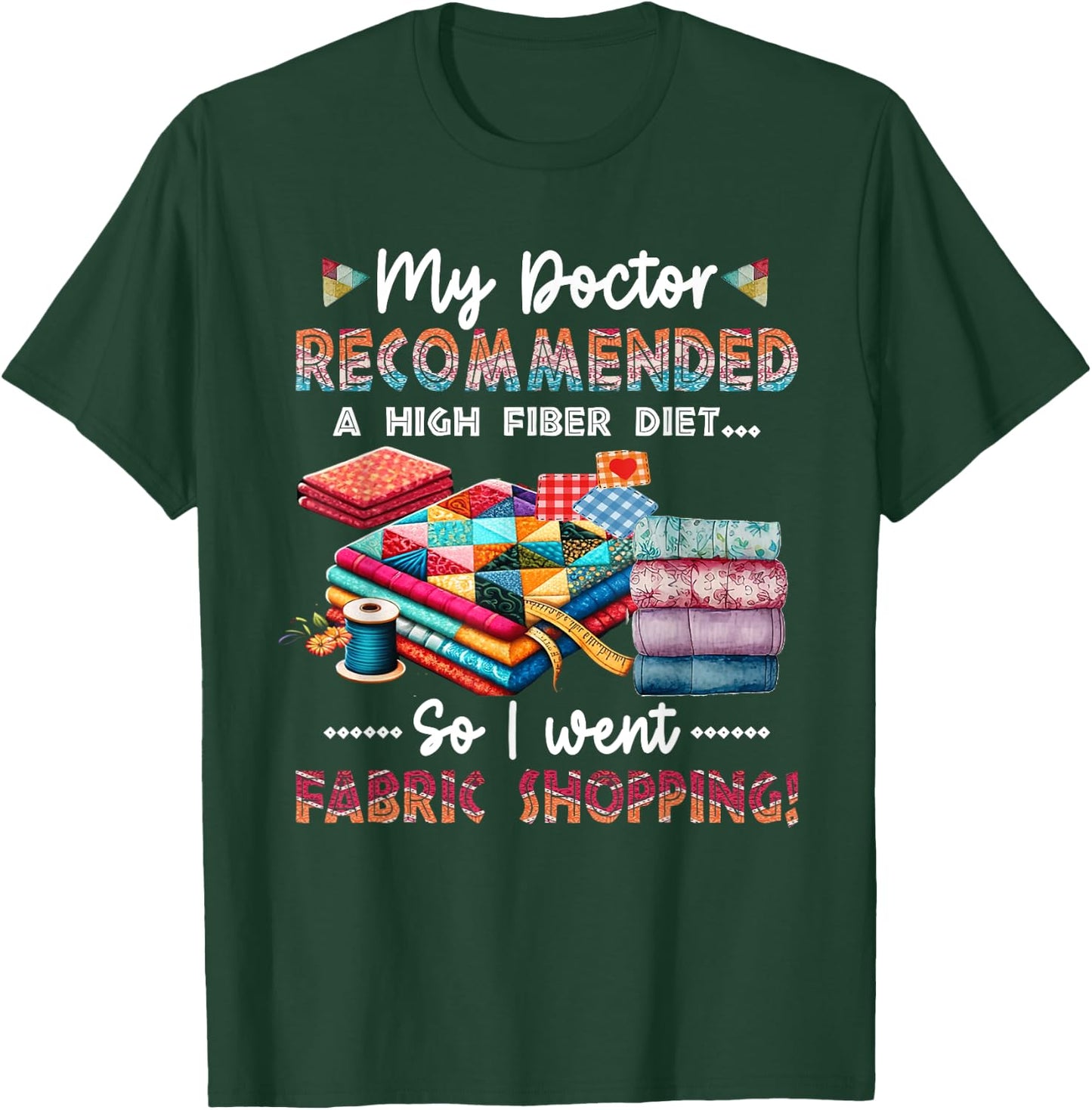 My Doctor Recommended A High Fiber Diet So I Went Fabric T-Shirt - T-Shirt | Forest