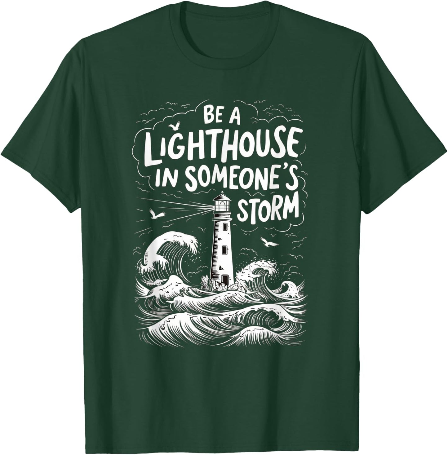 Be A Lighthouse In Someone's Storm Funny Christian T-Shirt - T-Shirt | Forest