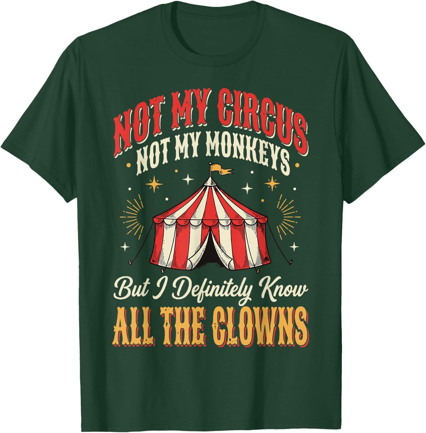 Not My Circus Not My Monkeys But I Know All The Clowns T-Shirt - T-Shirt | Forest