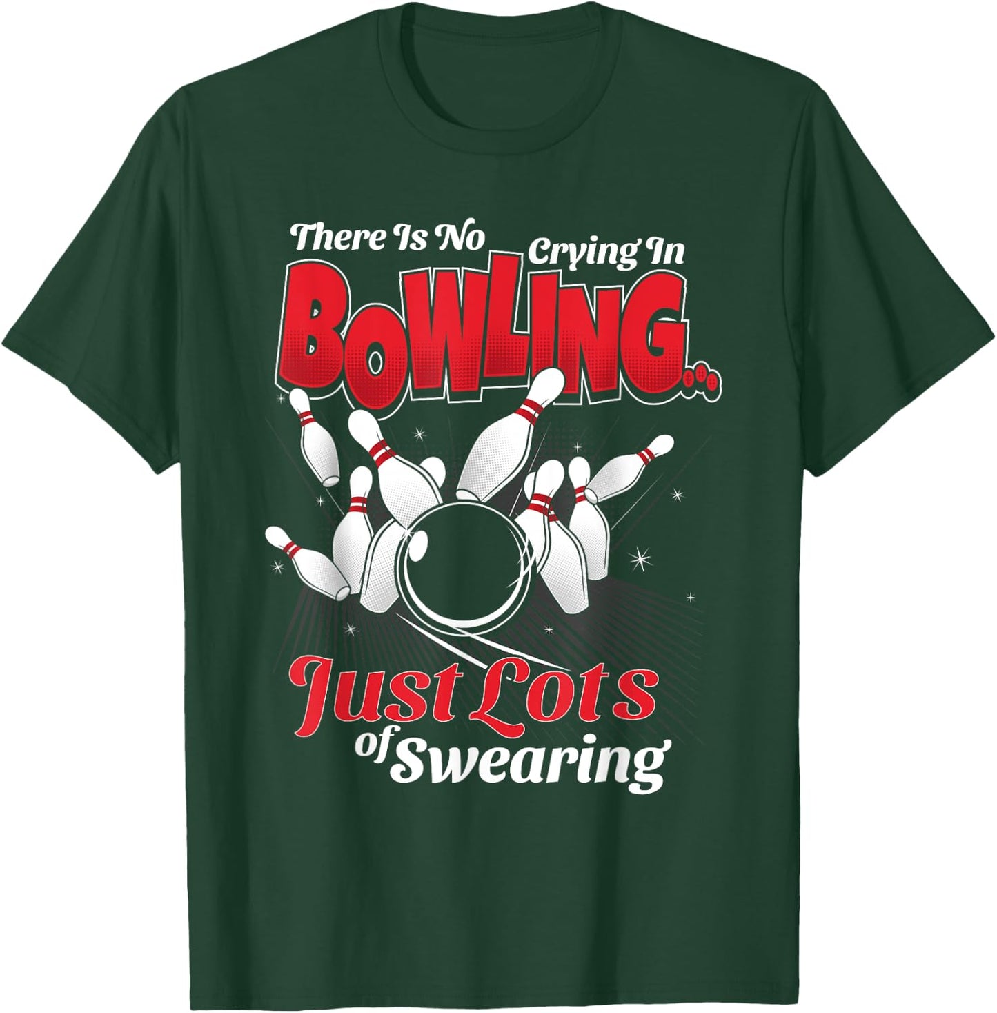 Theres No Crying In Bowling Just Lots Swearing Funny Bowling T-Shirt - T-Shirt | Forest