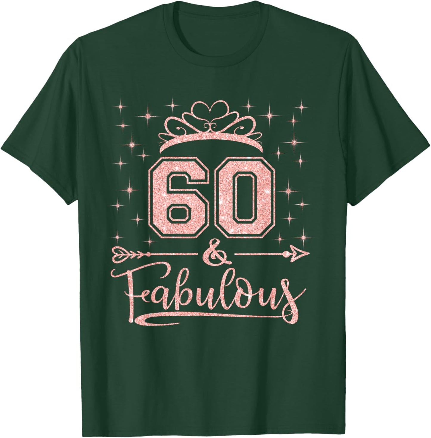 60 Fabulous 60 Years Old Happy 60th Birthday Girl Women T-Shirt - T-Shirt | Forest