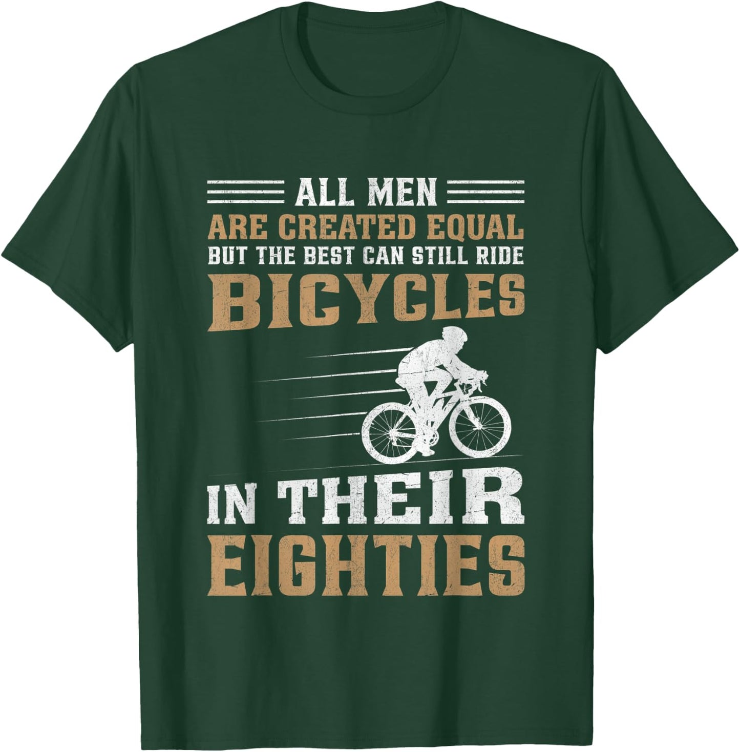 Bike - All Men Equal But the Best Ride Bicycles Eighties T-Shirt - T-Shirt | Forest