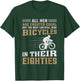 Bike - All Men Equal But the Best Ride Bicycles Eighties T-Shirt - T-Shirt | Forest