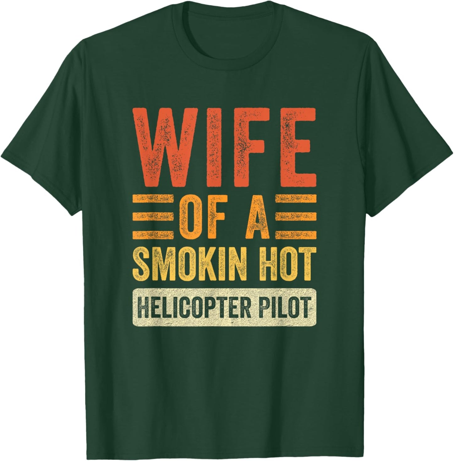 Wife of a Smokin Hot Helicopter Pilot Funny Husband Wife T-Shirt - T-Shirt | Forest