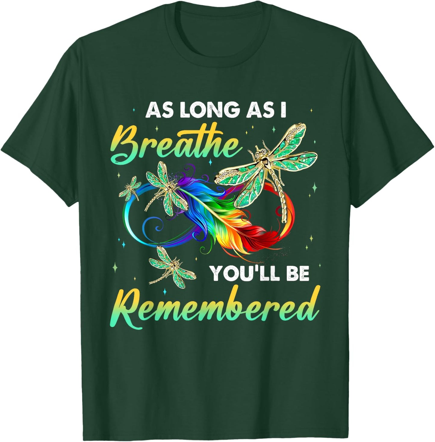 As Long As I Breathe You'll Be Remembered Dragonfly T-Shirt - T-Shirt | Forest