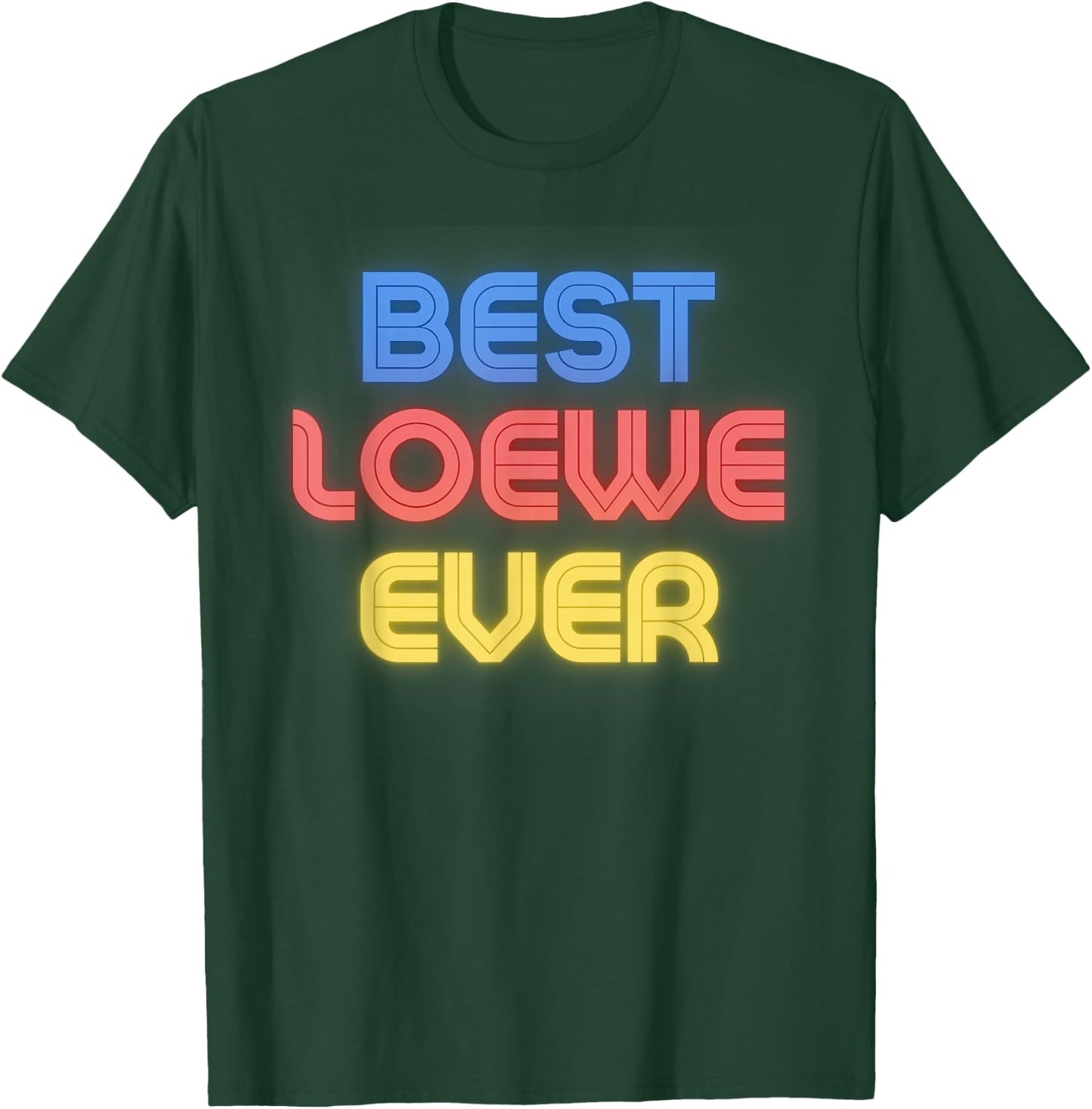 Best Loewe Ever - Funny Loewe Name Loewe T-Shirt - T-Shirt | Forest