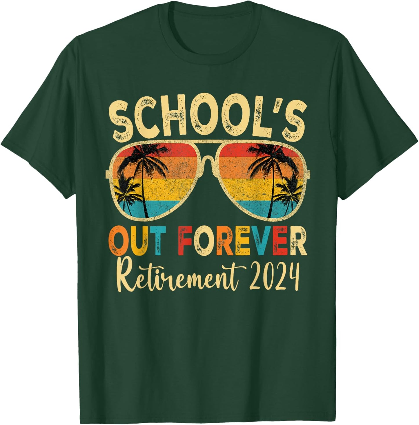 School's Out Forever Retirement 2024 Retired Teacher 2024 T-Shirt - T-Shirt | Forest