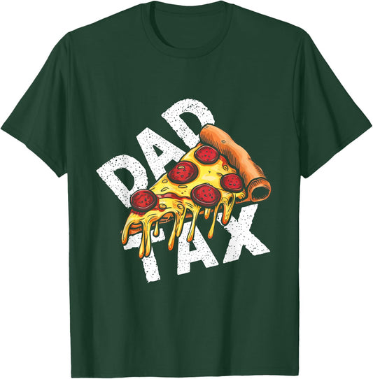 Funny Dad Tax Pizza Humor T-Shirt - T-Shirt | Forest