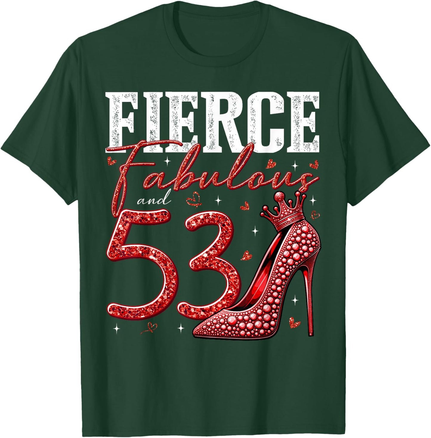 53rd Birthday Fierce Fabulous and 53 Year Old Gifts Heels T-Shirt - T-Shirt | Forest
