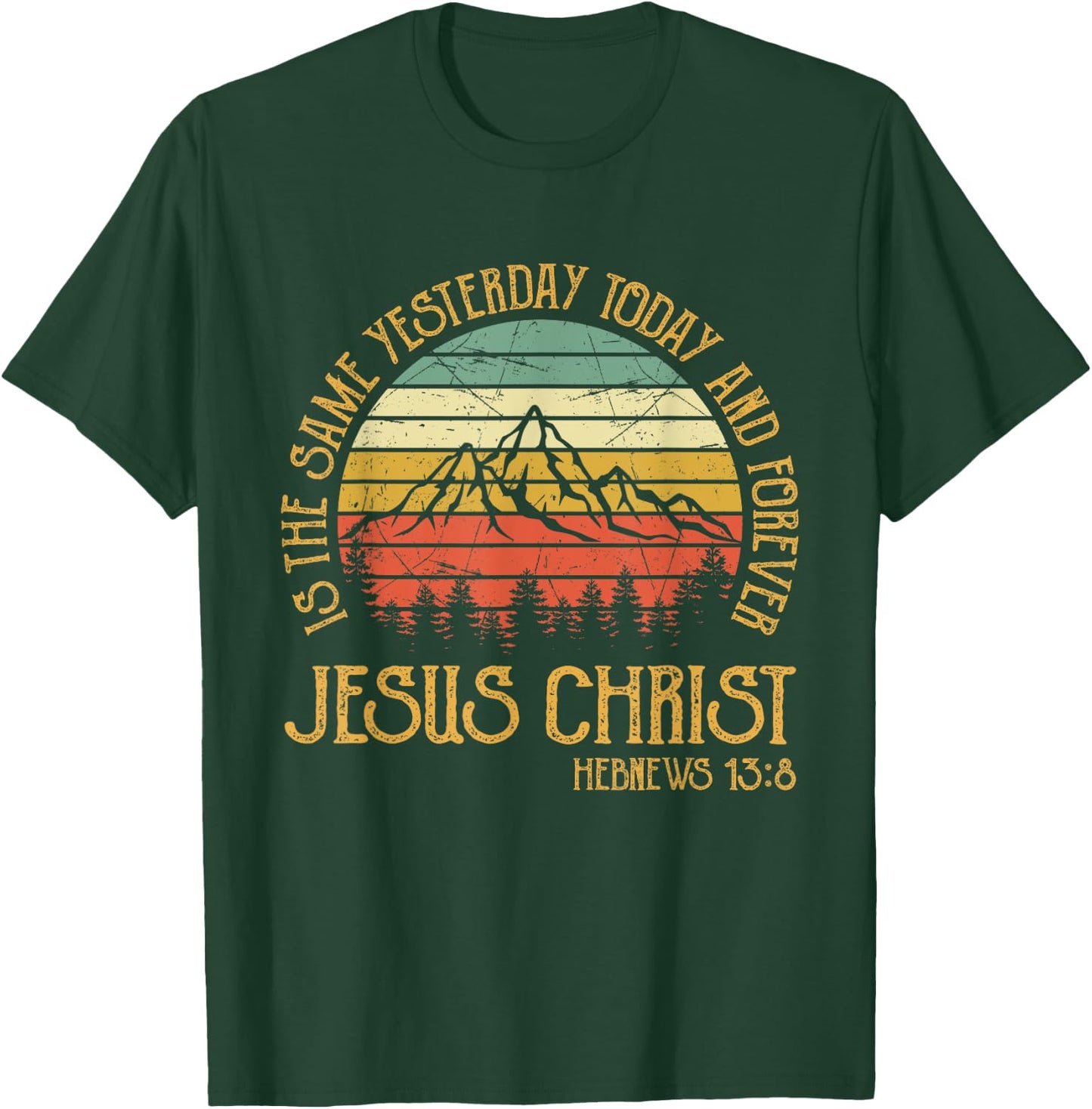 Jesus Christ Yesterday Today And Forever Christian T-Shirt - T-Shirt | Forest