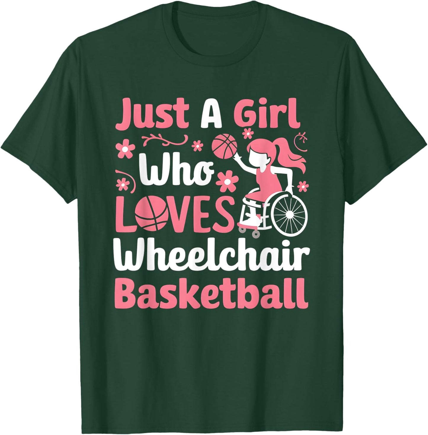 Just A Girl Who Loves Wheelchair Basketball T-Shirt - T-Shirt | Forest