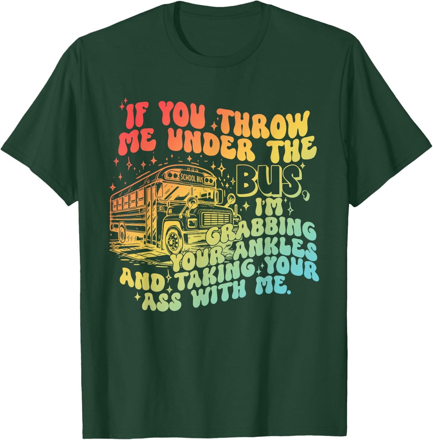 If You Throw Me Under The Bus Retro T-Shirt - T-Shirt | Forest