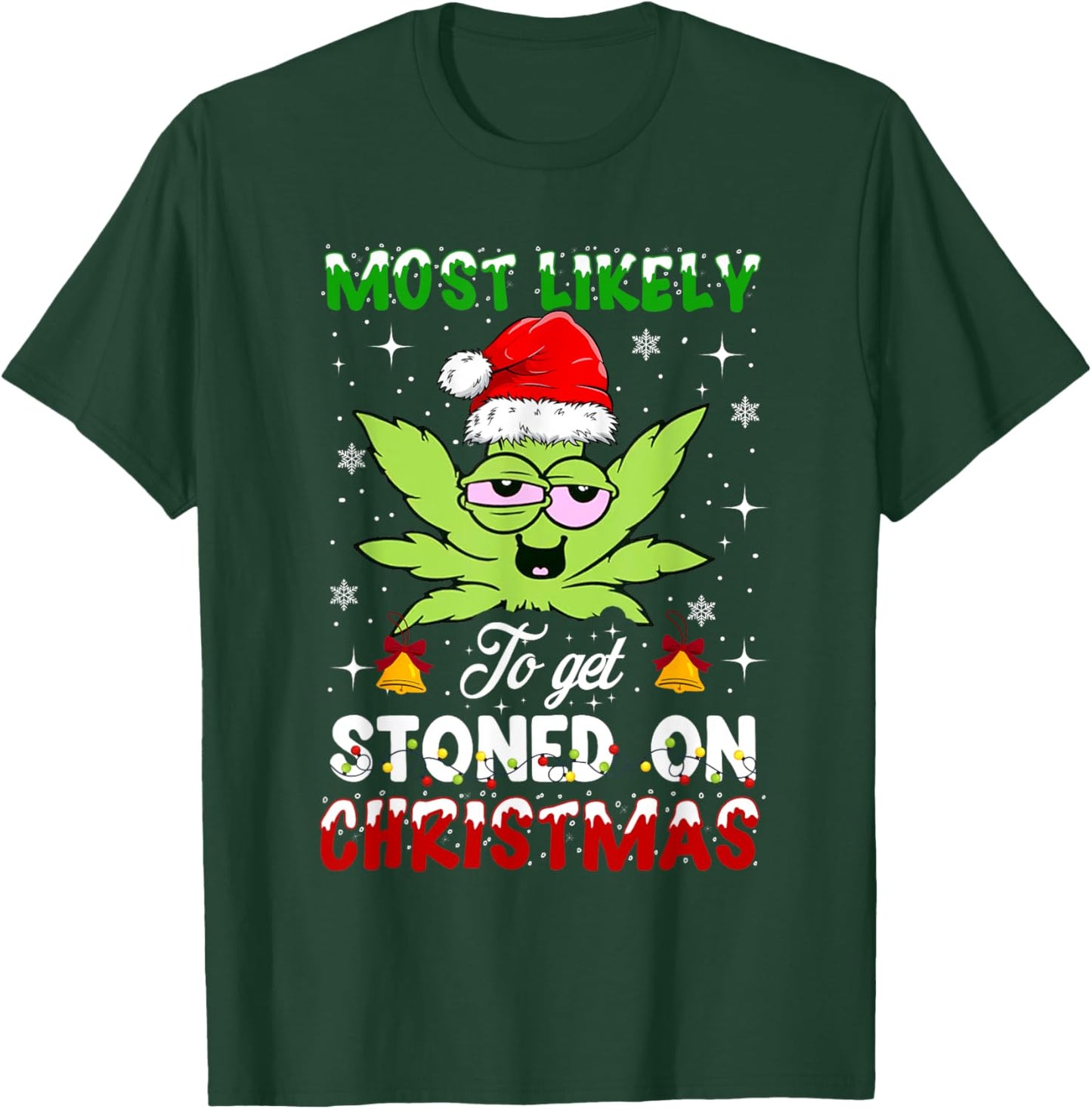 Most Likely To Get Stoned On Christmas 420 Weed T-Shirt - T-Shirt | Forest