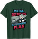 Metal Detecting Is My Retirement Plan Metal Detector T-Shirt - T-Shirt | Forest