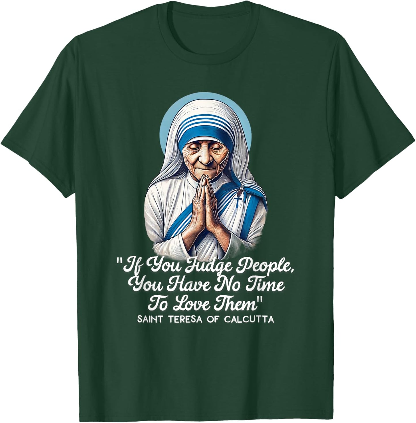 Saint Teresa Of Calcutta Catholic Quotes T-Shirt - T-Shirt | Forest