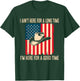 I Ain't Here for A Long Time I'm Here for A Good Time T-Shirt - T-Shirt | Forest