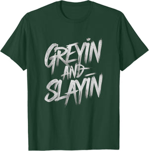 Greyin And Slayin Funny Workout Gym Training Lifting Saying T-Shirt - T-Shirt | Forest
