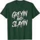 Greyin And Slayin Funny Workout Gym Training Lifting Saying T-Shirt - T-Shirt | Forest