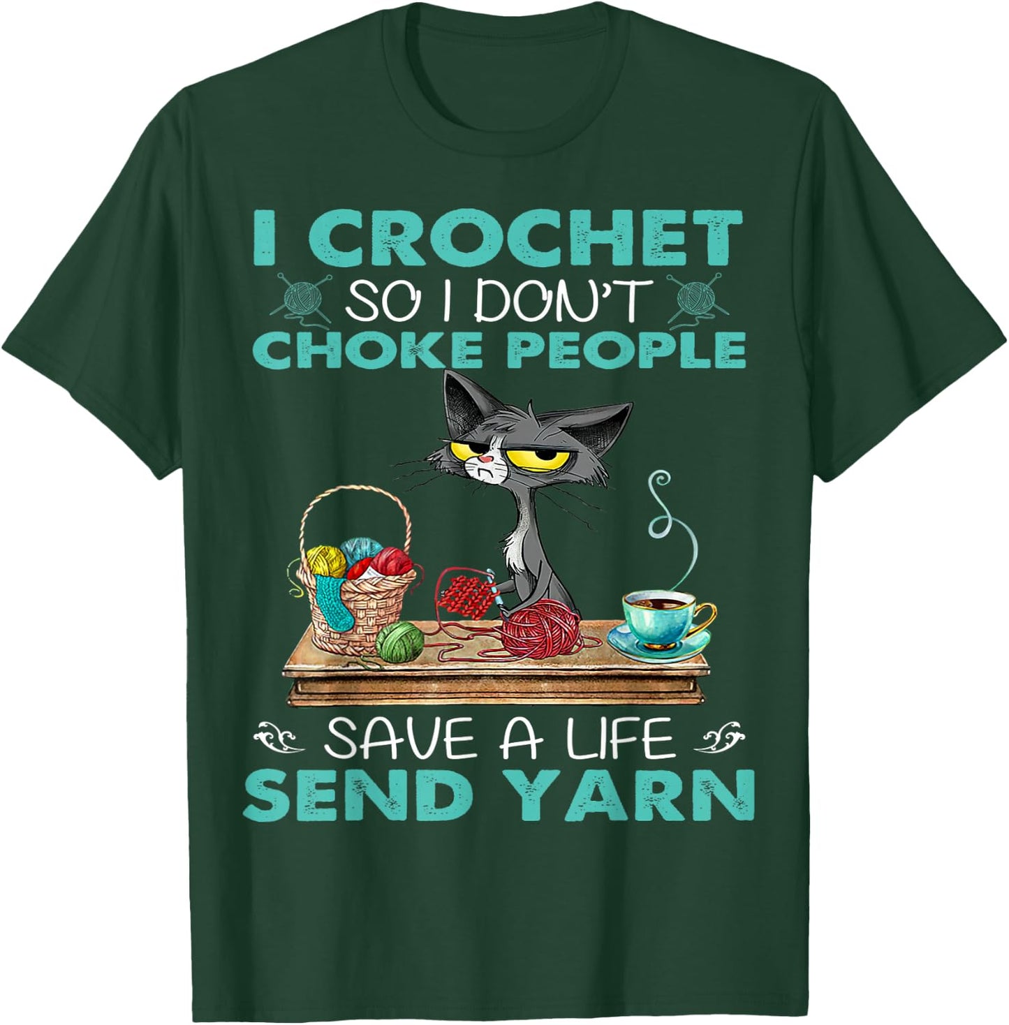 I Crochet so I Don't Choke People T-Shirt - T-Shirt | Forest