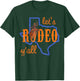 Texan Cowboy Cowgirl Let's Rodeo Y'all Cute HLSR Shirt T-Shirt - T-Shirt | Forest