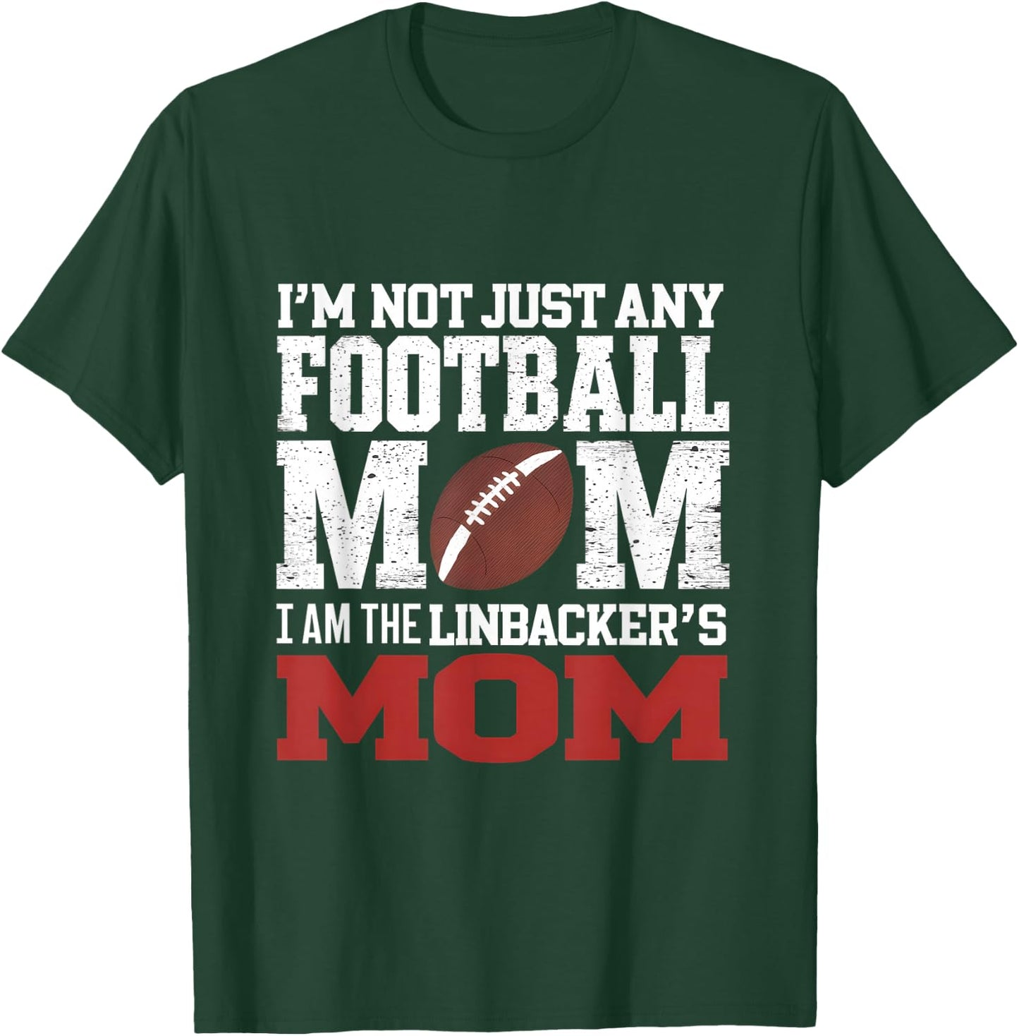 I'm Not Just Any Football Mom I Am The Linebacker's Mom T-Shirt - T-Shirt | Forest