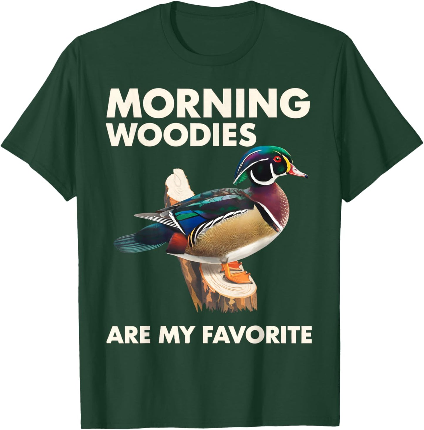Morning Woodies Are My Favorite Shirt Woodie Duck Hunting T-Shirt - T-Shirt | Forest