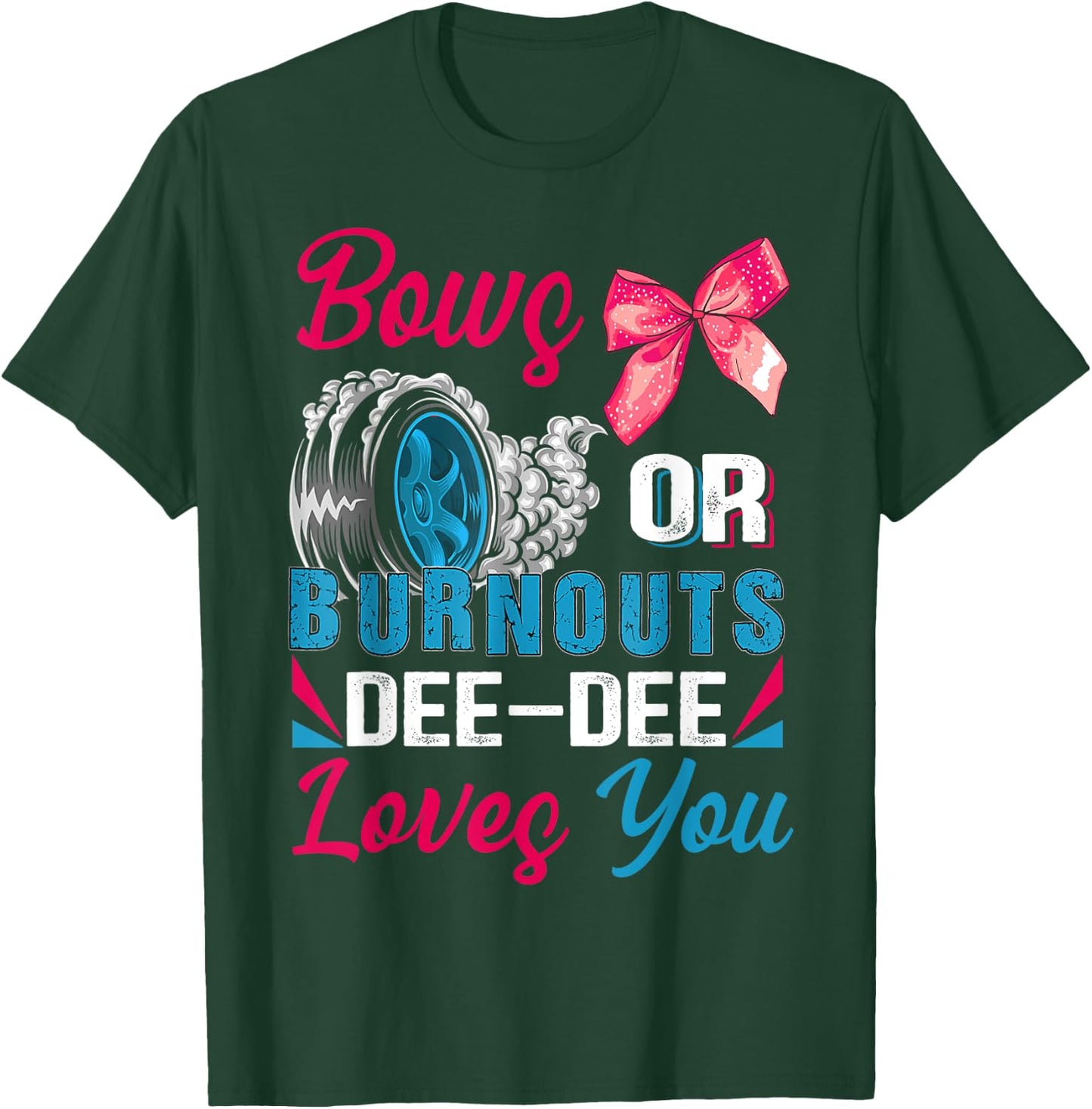 Burnouts or Bows Dee-Dee Loves You Gender Reveal Party T-Shirt - T-Shirt | Forest