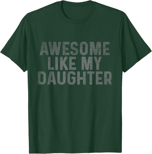Retro Awesome Like My Daughter Father's Day Dad Daddy Funny T-Shirt - T-Shirt | Forest