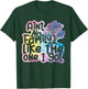Ain't No Family Like The One I Got Funny Family Reunion 2026 T-Shirt - T-Shirt | Forest