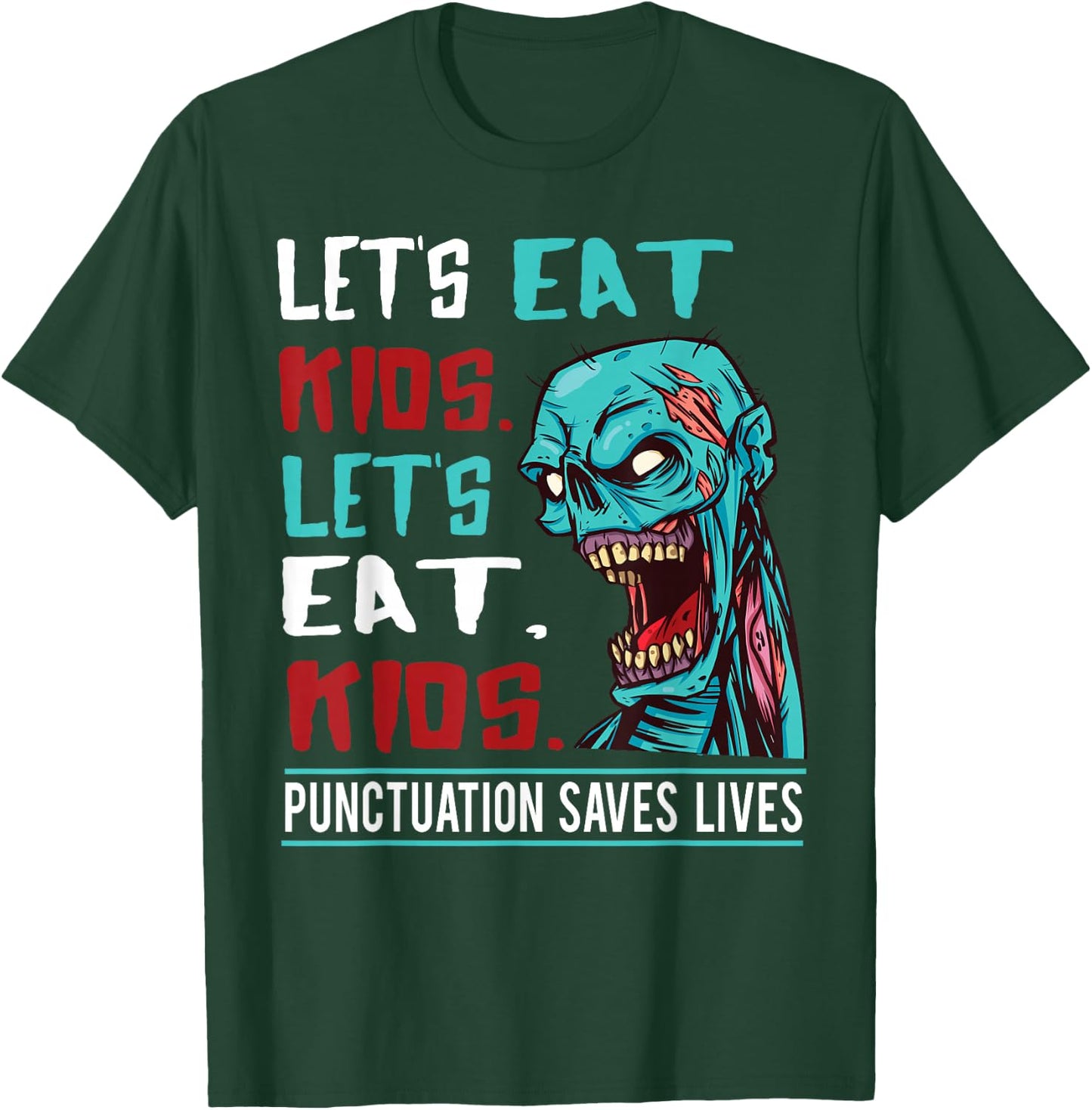 Funny Zombie Let's Eat Kids Punctuation Saves Lives Grammar T-Shirt - T-Shirt | Forest