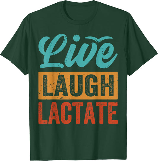 Live, Laugh, Lactate - Funny Pregnant Mother T-Shirt - T-Shirt | Forest