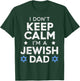 I Don't Keep Calm I'm A Jewish Dad Funny Women Hanukkah Jews T-Shirt - T-Shirt | Forest