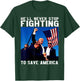 Donald Trump 2024 He'll Never Stop Fighting to Save America T-Shirt - T-Shirt | Forest