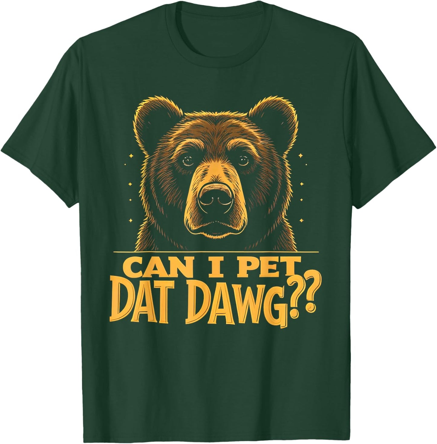 Can I Pet Dat Dawg - Funny Bear Mistaken as Dog Meme Men Women Kids T-Shirt - T-Shirt | Forest