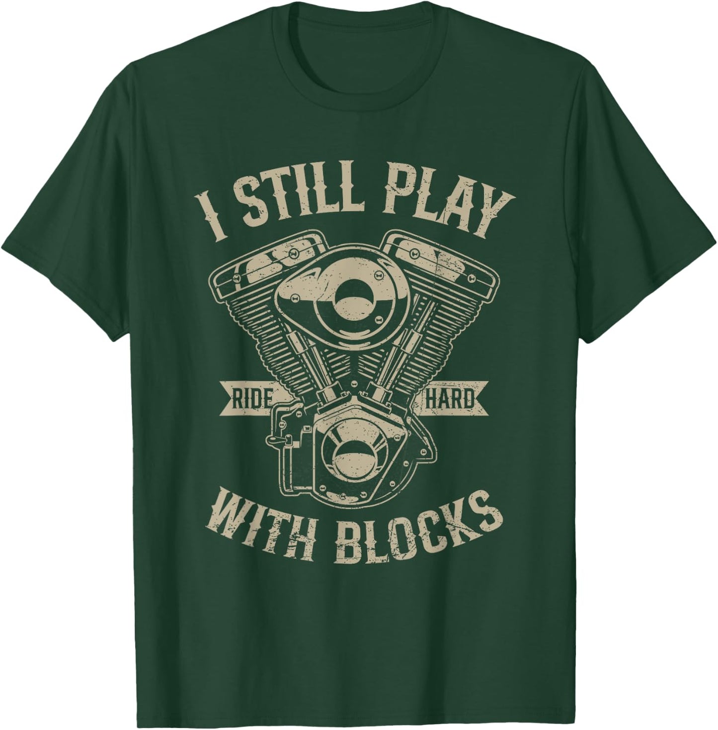 I Still Play With Blocks Funny Motorcycle Rider Biker Gear T-Shirt - T-Shirt | Forest