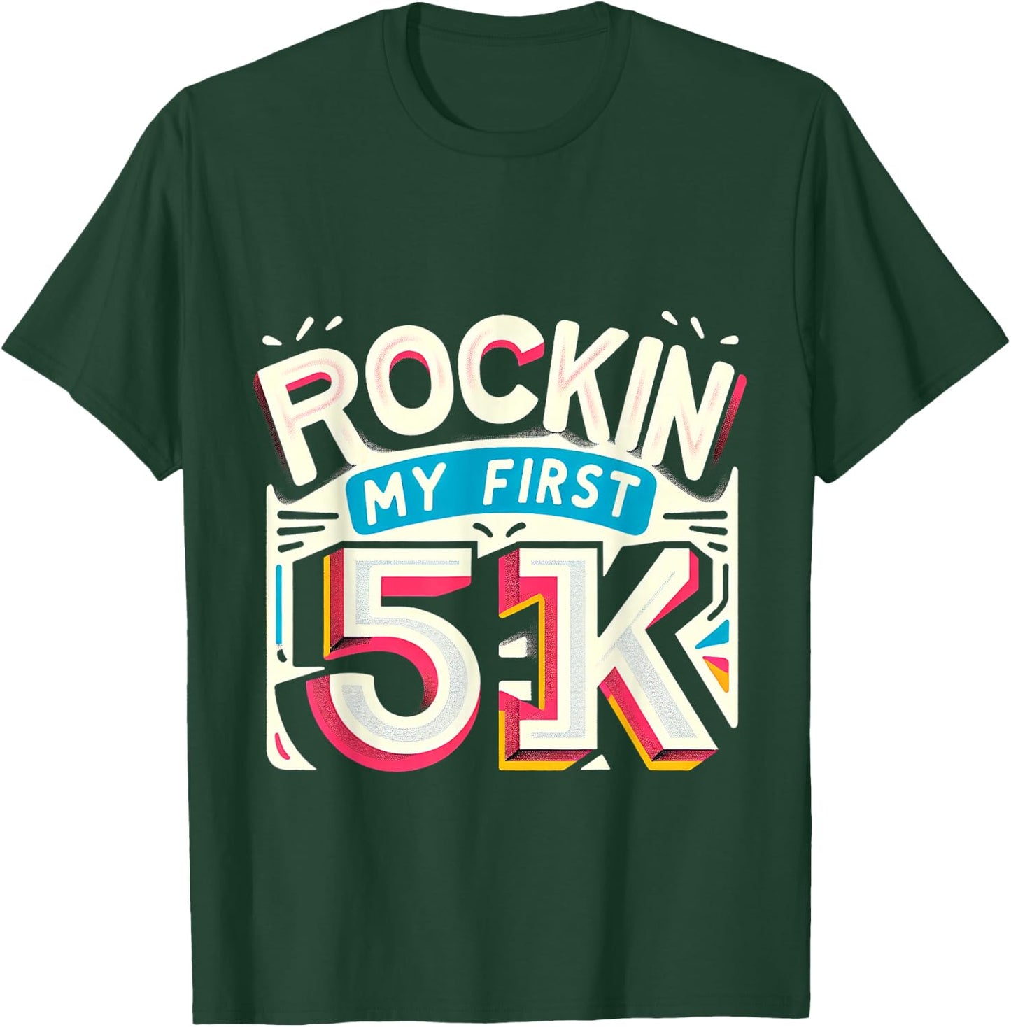 Rockin' My First 5k T-Shirt - T-Shirt | Forest