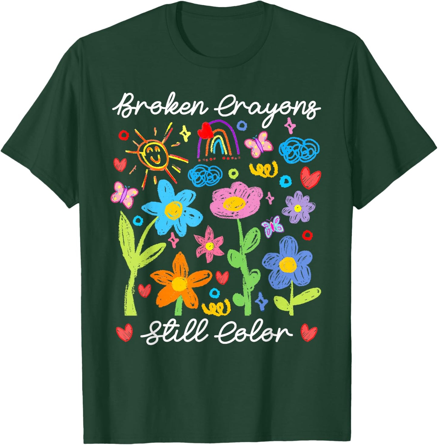 Broken Crayons Still Color Mental Health Awareness Supporter T-Shirt - T-Shirt | Forest