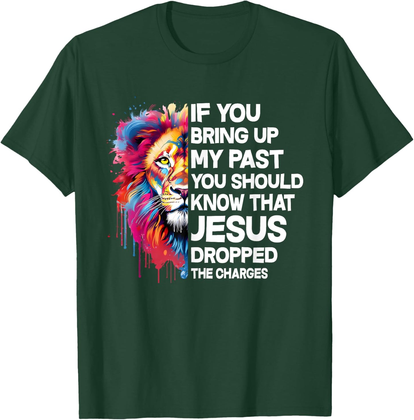 If You Bring Up My Past You Should Know That Jesus Dropped T-Shirt - T-Shirt | Forest