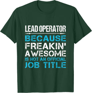 Lead Operator - Freaking Awesome T-Shirt - T-Shirt | Forest