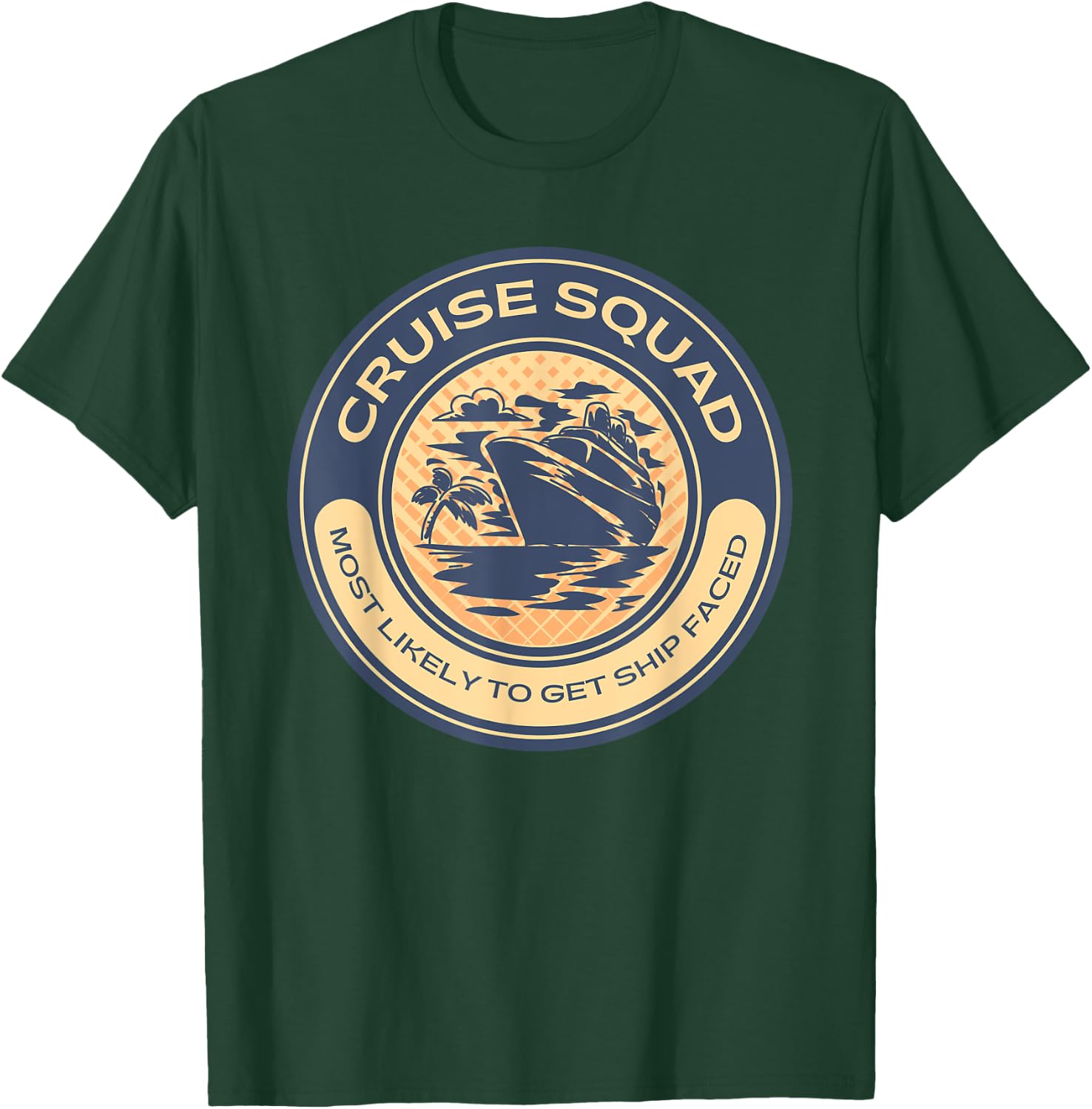 Funny Cruise Vacation Most Likely To Get Ship Faced T-Shirt - T-Shirt | Forest