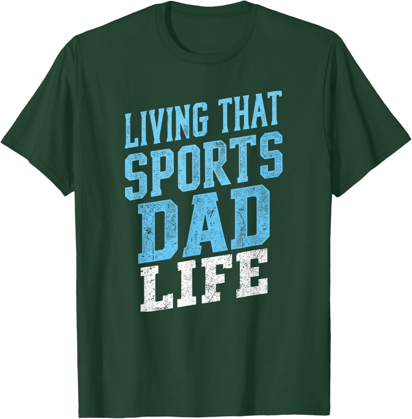 Living That Sports Dad Life Distressed Design T-Shirt - T-Shirt | Forest