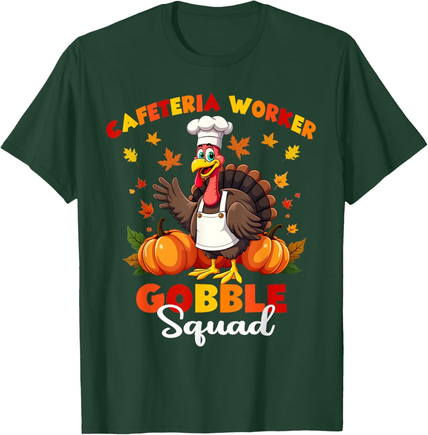 Thanksgiving Cafeteria Worker Gobble Squad Turkey T-Shirt - T-Shirt | Forest