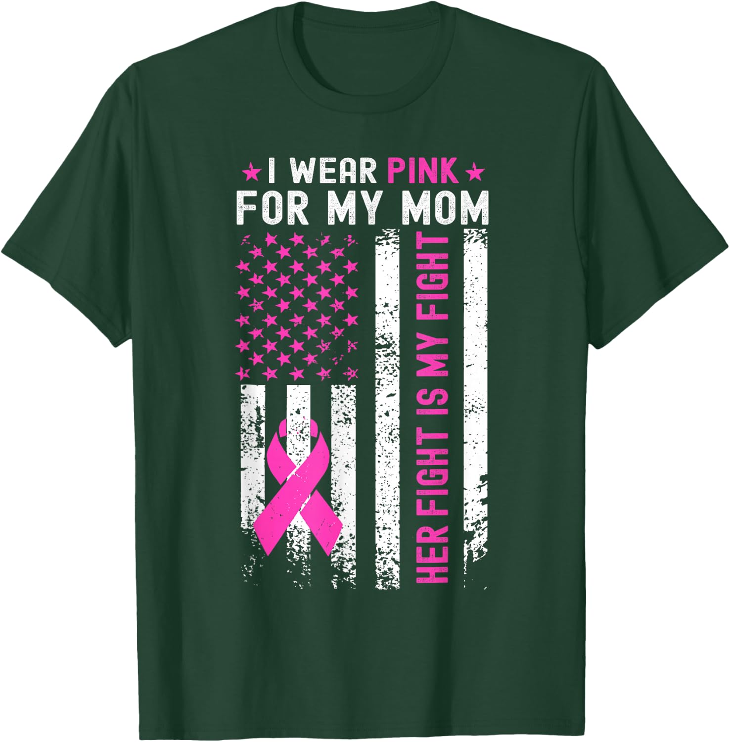 My Mom Her Fight Is My Fight Breast Cancer USA Flag Pink T-Shirt - T-Shirt | Forest