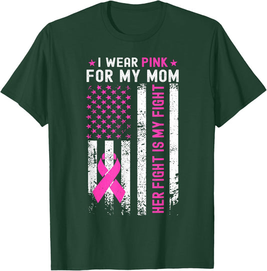 My Mom Her Fight Is My Fight Breast Cancer USA Flag Pink T-Shirt - T-Shirt | Forest