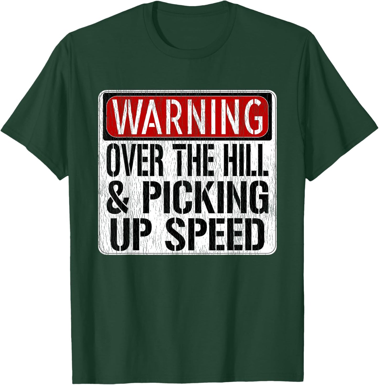 Funny Warning Sign - Over The Hill & Picking Up Speed T-Shirt - T-Shirt | Forest