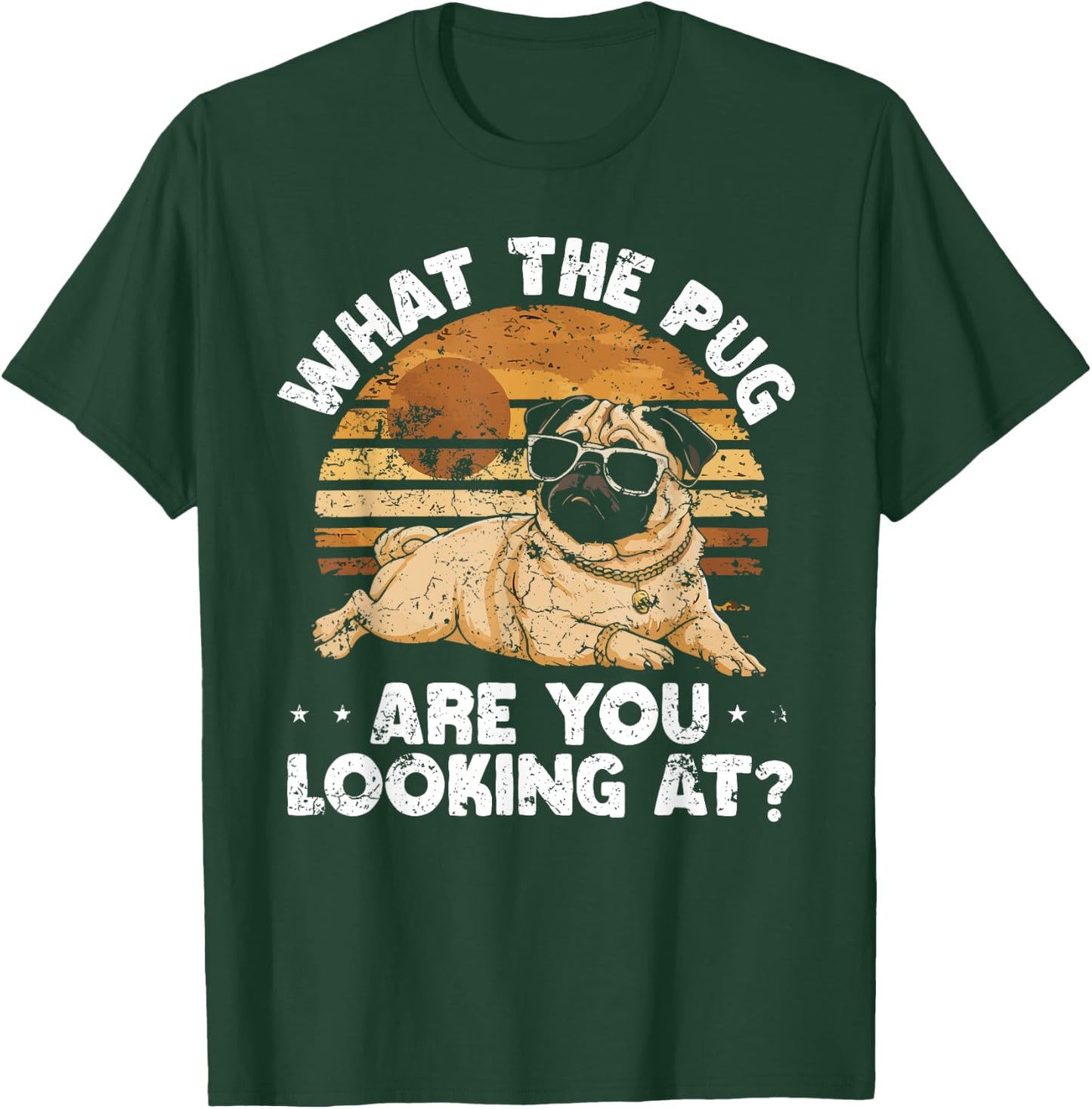 What the Pug are You Looking At T-Shirt - T-Shirt | Forest