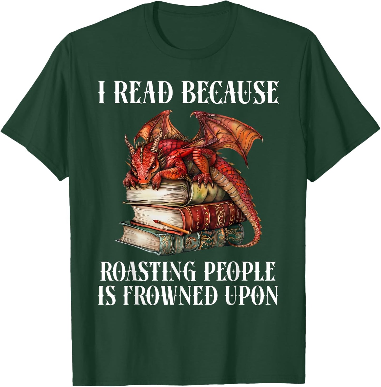 I Read Because Roasting People is Frowned Upon Dragon Book T-Shirt - T-Shirt | Forest