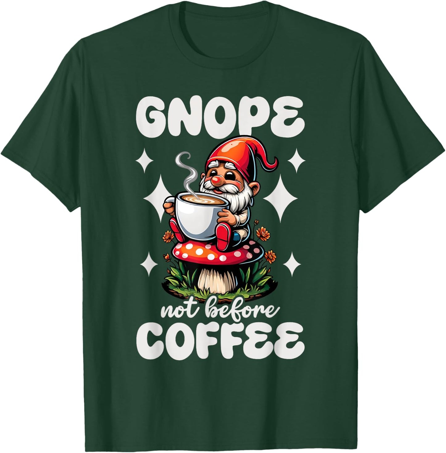 Funny Garden Gnome Gnope Not Before Coffee Graphic T-Shirt - T-Shirt | Forest